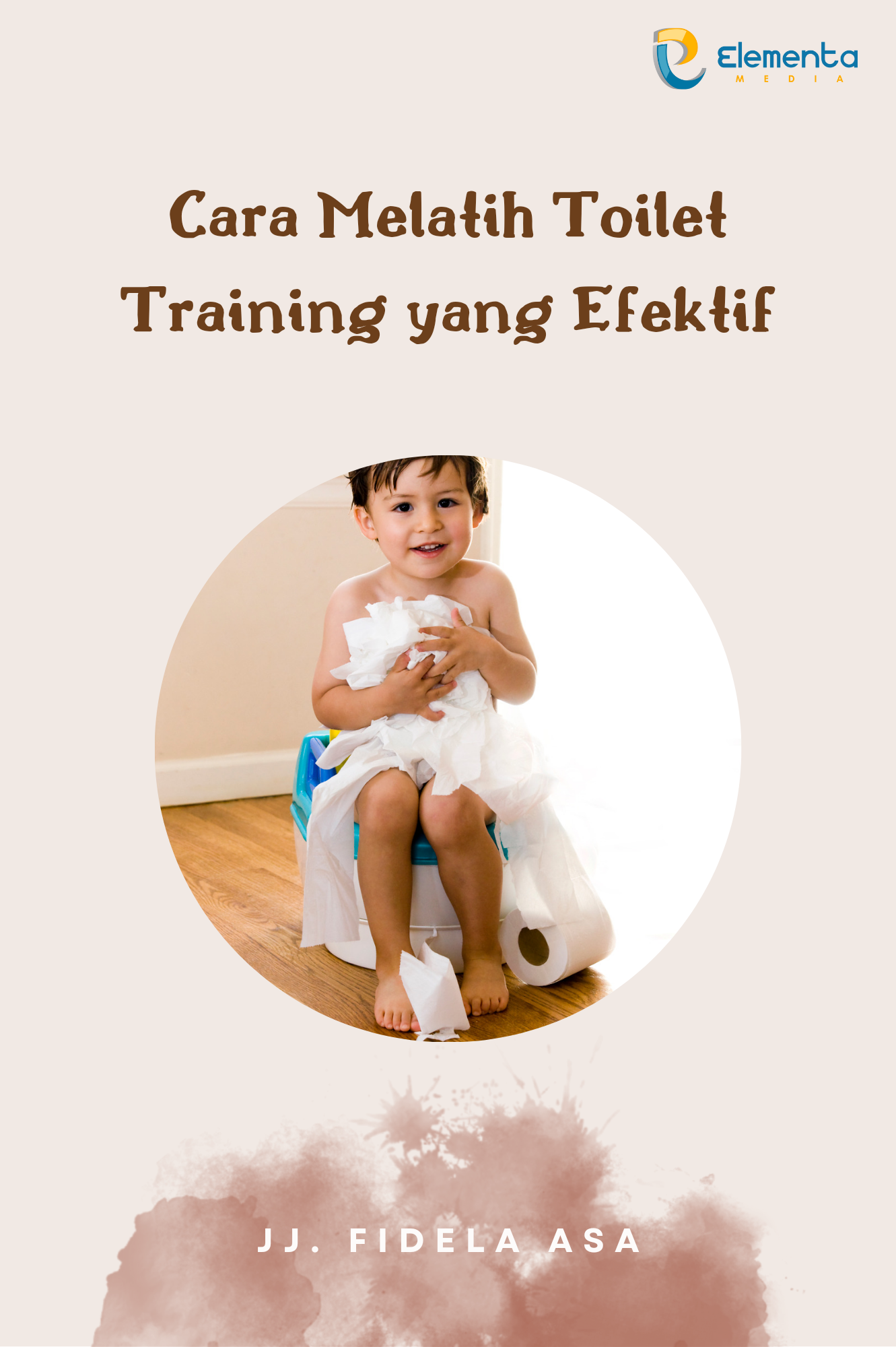 Cara Melatih Toilet Training yang Efektif